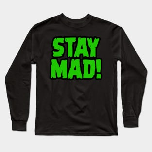 Stay Mad! Long Sleeve T-Shirt